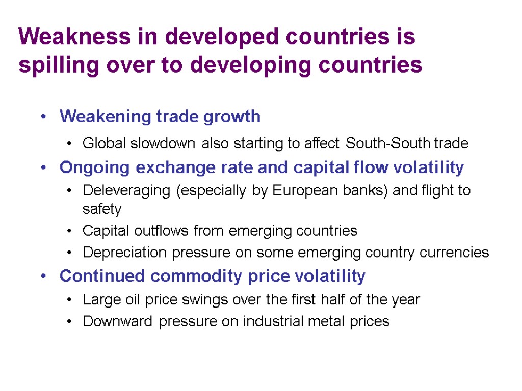 Weakness in developed countries is spilling over to developing countries Weakening trade growth Global